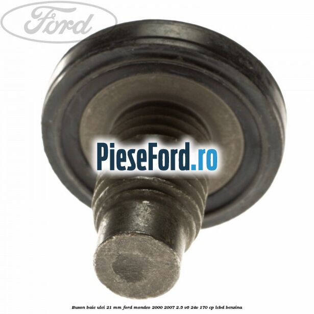 Buson baie ulei 21 mm Ford Mondeo 2000-2007 2.5 V6 24V 170 cp Buson baie ulei 21 mm Ford Mondeo 2000-2007 2.5 V6 24V 170 cp LCBD benzina