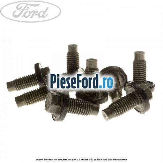 Buson baie ulei 28 mm Ford Cougar 2.5 V6 24V 170 cp LCBA, LCBB, LCBC, LCBE benzina