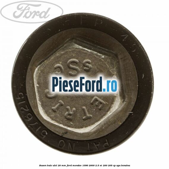 Buson baie ulei 28 mm Ford Mondeo 1996-2000 2.5 ST 200 205 cp SGA benzina