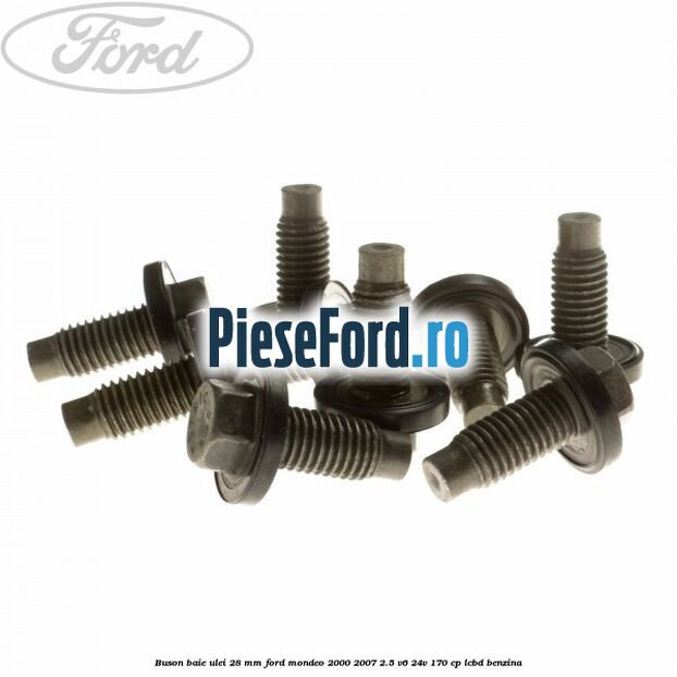 Buson baie ulei 28 mm Ford Mondeo 2000-2007 2.5 V6 24V 170 cp LCBD benzina
