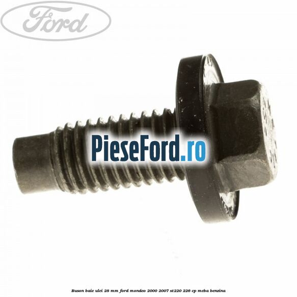Buson baie ulei 28 mm Ford Mondeo 2000-2007 ST220 226 cp MEBA benzina