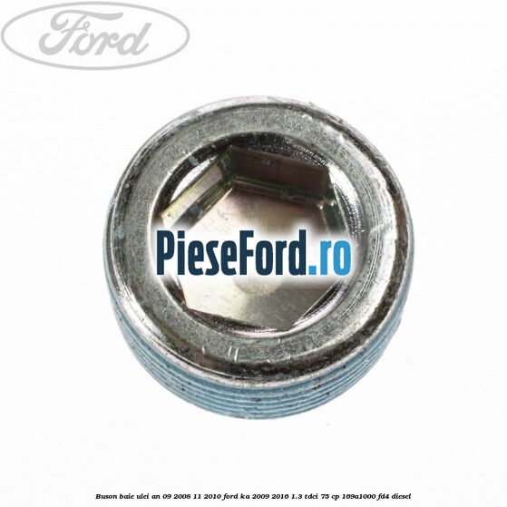 Buson baie ulei an 09/2008-11/2010 Ford Ka 2009-2016 1.3 TDCi 75 cp 169A1000, FD4 diesel