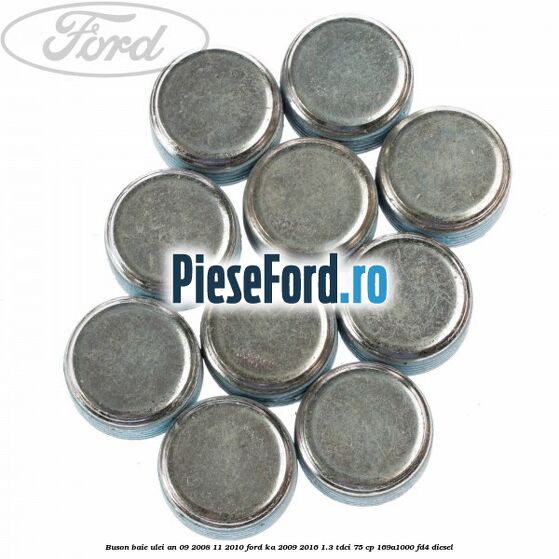 Buson baie ulei an 09/2008-11/2010 Ford Ka 2009-2016 1.3 TDCi 75 cp 169A1000, FD4 diesel