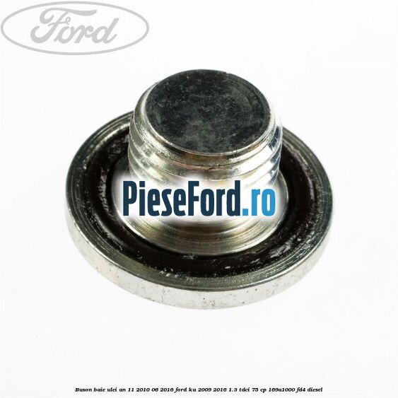 Buson baie ulei an 11/2010-06/2016 Ford Ka 2009-2016 1.3 TDCi 75 cp 169A1000, FD4 diesel