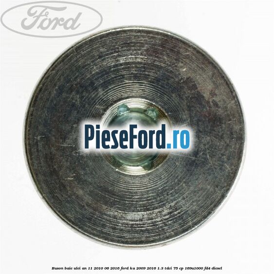 Buson baie ulei an 11/2010-06/2016 Ford Ka 2009-2016 1.3 TDCi 75 cp 169A1000, FD4 diesel