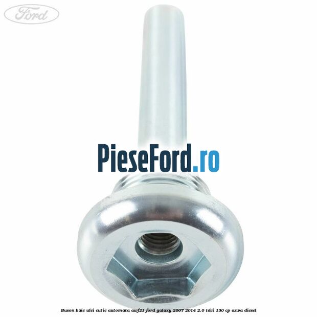 Buson baie ulei cutie automata AWF21 Ford Galaxy 2007-2014 2.0 TDCi 130 cp AZWA diesel