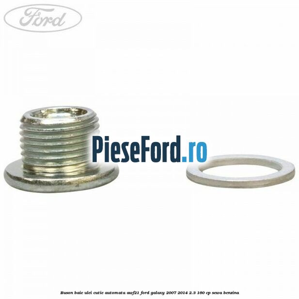 Buson baie ulei cutie automata AWF21 Ford Galaxy 2007-2014 2.3 160 cp SEWA benzina