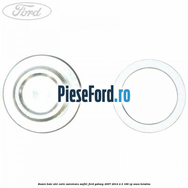 Buson baie ulei cutie automata AWF21 Ford Galaxy 2007-2014 2.3 160 cp SEWA benzina