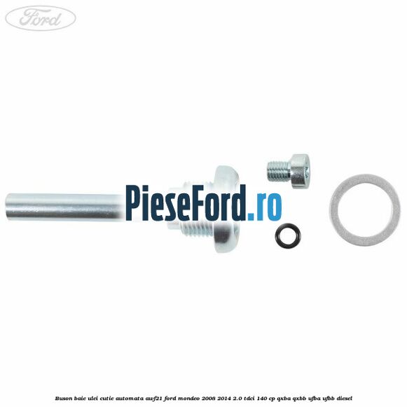 Buson baie ulei cutie automata AWF21 Ford Mondeo 2008-2014 2.0 TDCi 140 cp QXBA, QXBB, UFBA, UFBB diesel