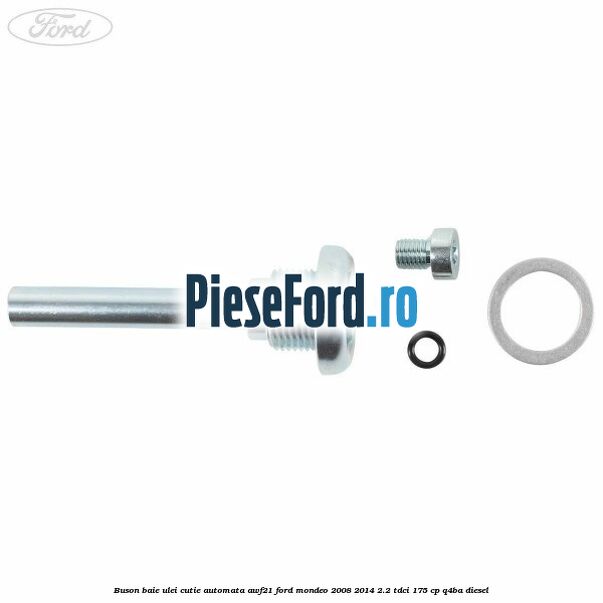 Buson baie ulei cutie automata AWF21 Ford Mondeo 2008-2014 2.2 TDCi 175 cp Q4BA diesel
