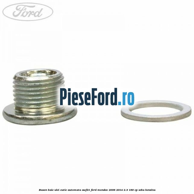 Buson baie ulei cutie automata AWF21 Ford Mondeo 2008-2014 2.3 160 cp SEBA benzina