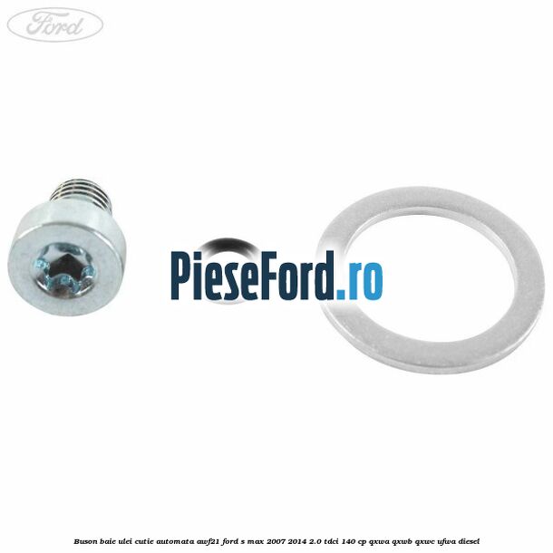 Buson baie ulei cutie automata AWF21 Ford S-Max 2007-2014 2.0 TDCi 140 cp QXWA, QXWB, QXWC, UFWA diesel