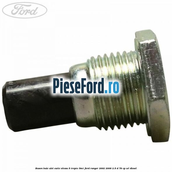 Buson baie ulei cutie viteza 5 trepte 5MT Ford Ranger 2002-2006 2.5 D 78 cp WL diesel