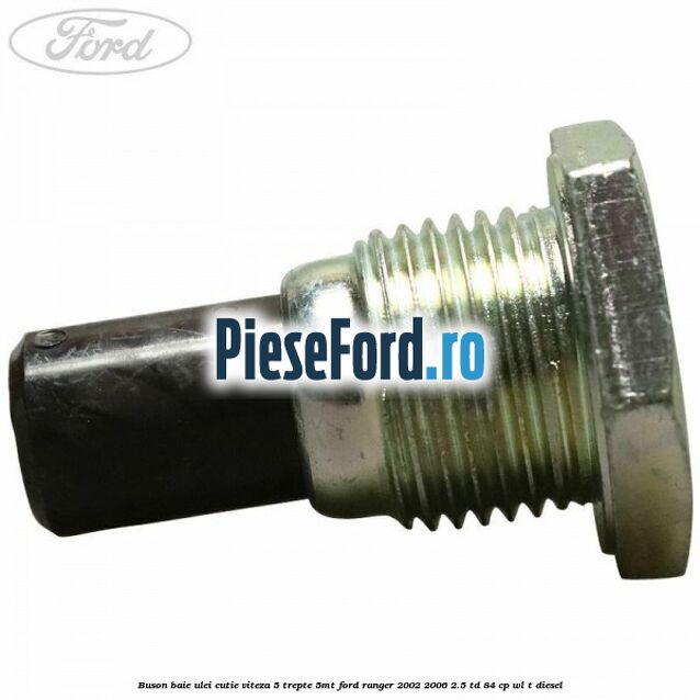Buson baie ulei cutie viteza 5 trepte 5MT Ford Ranger 2002-2006 2.5 TD 84 cp WL-T diesel
