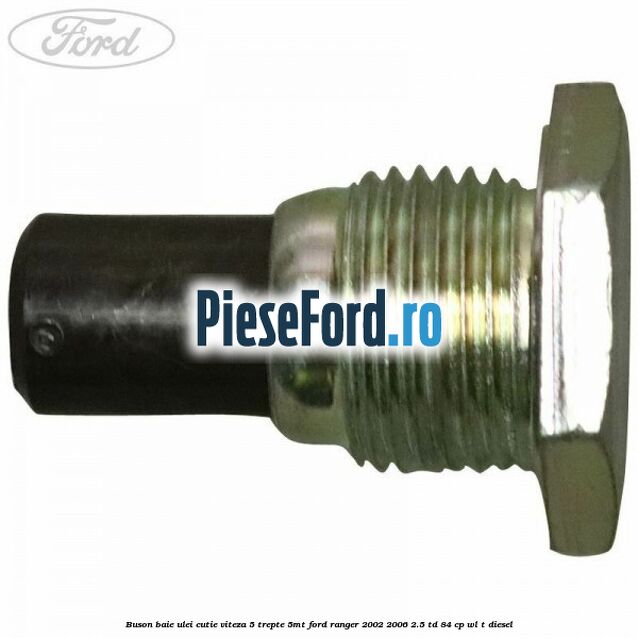 Buson baie ulei cutie viteza 5 trepte 5MT Ford Ranger 2002-2006 2.5 TD 84 cp WL-T diesel