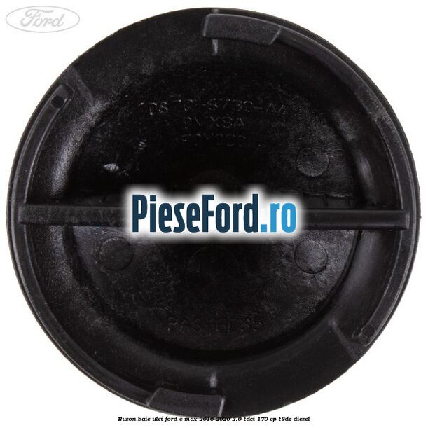 Buson baie ulei Ford C-Max 2016-2020 2.0 TDCi 170 cp T8DE diesel