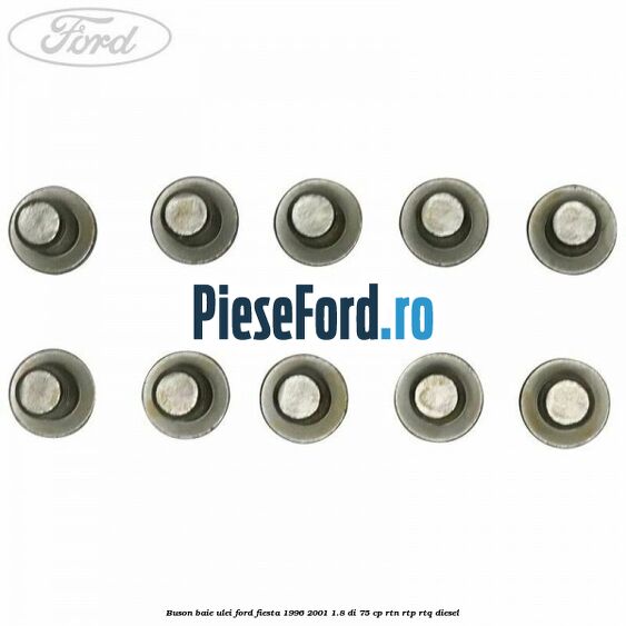 Buson baie ulei Ford Fiesta 1996-2001 1.8 DI 75 cp RTN, RTP, RTQ diesel