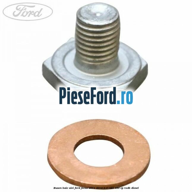 Buson baie ulei Ford Focus 2011-2014 2.0 TDCi 163 cp Buson baie ulei Ford Focus 2011-2014 2.0 TDCi 163 cp TXDB diesel