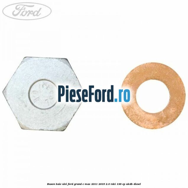 Buson baie ulei Ford Grand C-Max 2011-2015 2.0 TDCi 136 cp UKDB diesel