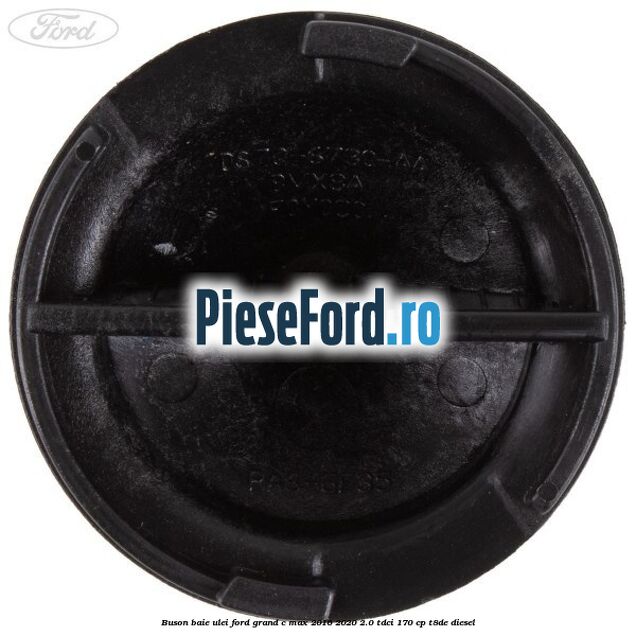 Buson baie ulei Ford Grand C-Max 2016-2020 2.0 TDCi 170 cp T8DE diesel