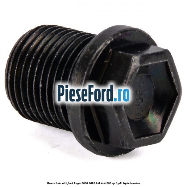 Buson baie ulei Ford Kuga 2008-2012 2.5 4x4 200 cp HYDB, HYDC benzina