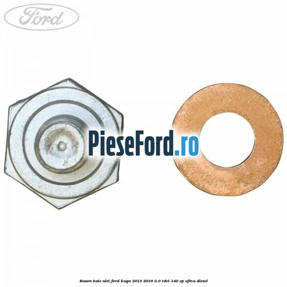 Buson baie ulei Ford Kuga 2013-2016 2.0 TDCi 140 cp UFMA diesel