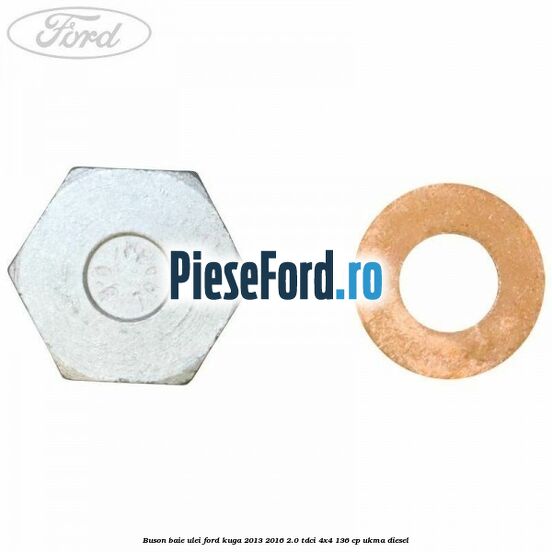 Buson baie ulei Ford Kuga 2013-2016 2.0 TDCi 4x4 136 cp UKMA diesel