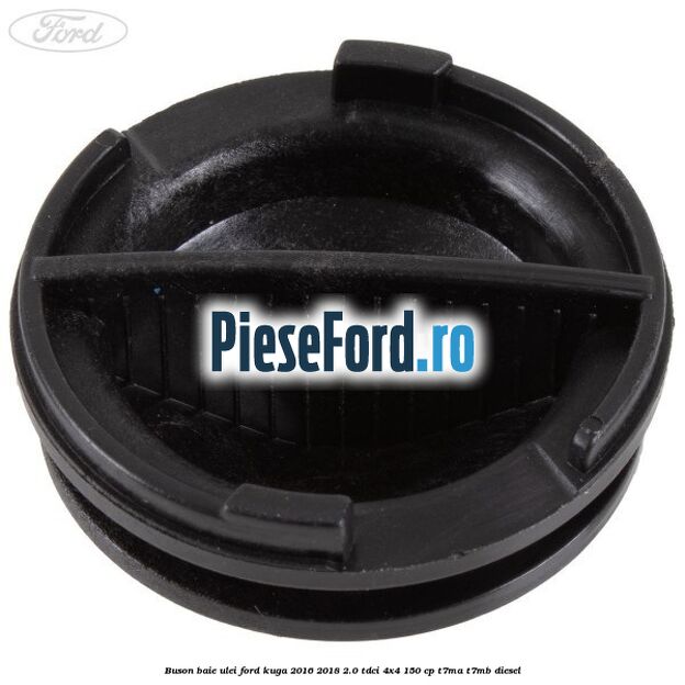 Buson baie ulei Ford Kuga 2016-2018 2.0 TDCi 4x4 150 cp T7MA, T7MB diesel