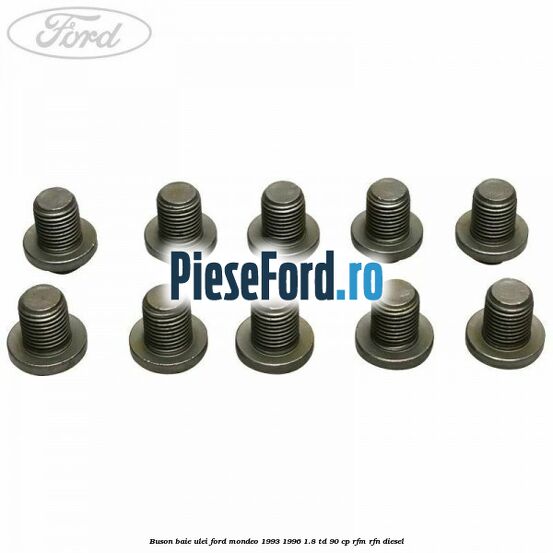 Buson baie ulei Ford Mondeo 1993-1996 1.8 TD 90 cp RFM, RFN diesel