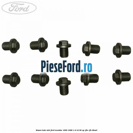 Buson baie ulei Ford Mondeo 1993-1996 1.8 TD 90 cp RFM, RFN diesel