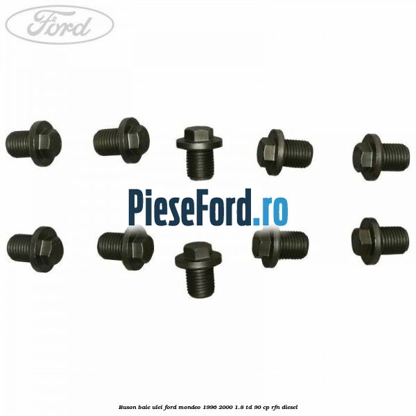 Buson baie ulei Ford Mondeo 1996-2000 1.8 TD 90 cp RFN diesel