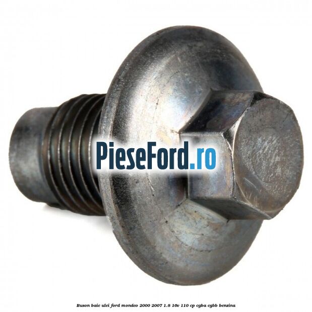 Buson baie ulei Ford Mondeo 2000-2007 1.8 16V 110 cp