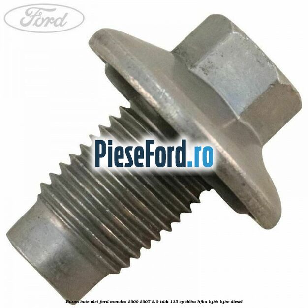 Buson baie ulei Ford Mondeo 2000-2007 2.0 TDDI 115 cp D6BA, HJBA, HJBB, HJBC diesel