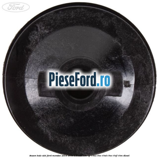 Buson baie ulei Ford Mondeo 2014-2018 2.0 TDCi 150 cp Buson baie ulei Ford Mondeo 2014-2018 2.0 TDCi 150 cp T7CA, T7CC, T7CD, T7CE, T7CF, T7CN diesel