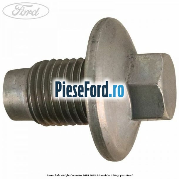 Buson baie ulei Ford Mondeo 2019-2023 2.0 EcoBlue 150 cp YLCC diesel