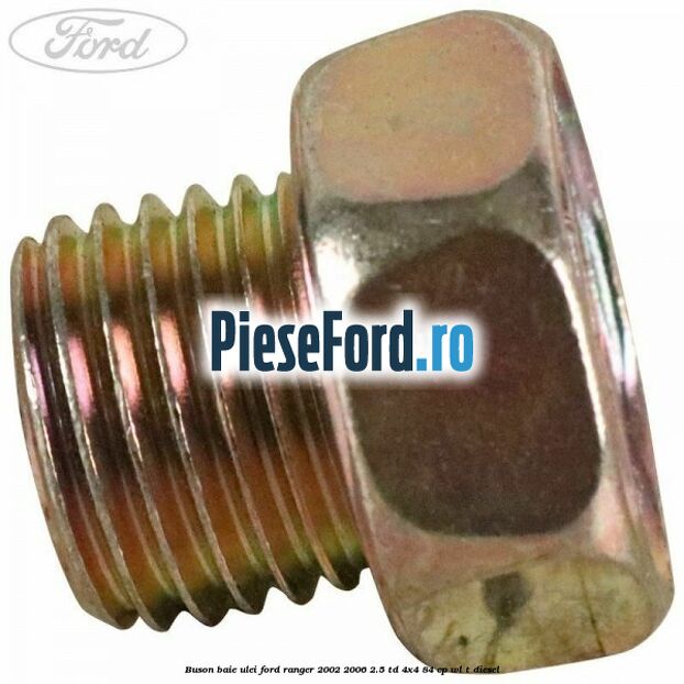 Buson baie ulei Ford Ranger 2002-2006 2.5 TD 4x4 84 cp WL-T diesel