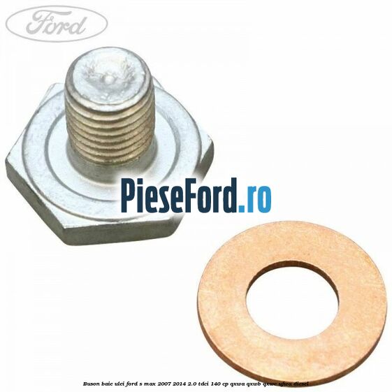 Buson baie ulei Ford S-Max 2007-2014 2.0 TDCi 140 cp QXWA, QXWB, QXWC, UFWA diesel