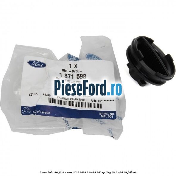 Buson baie ulei Ford S-Max 2015-2023 2.0 TDCi 180 cp Buson baie ulei Ford S-Max 2015-2023 2.0 TDCi 180 cp T8CG, T8CH, T8CI, T8CJ diesel