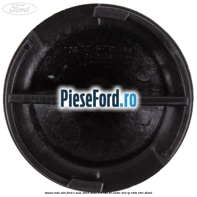Buson baie ulei Ford S-Max 2015-2023 2.0 TDCi BI-Turbo 210 cp T9CB, T9CC diesel