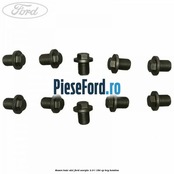 Buson baie ulei Ford Scorpio 2.9 i 150 cp Buson baie ulei Ford Scorpio 2.9 i 150 cp BRG benzina