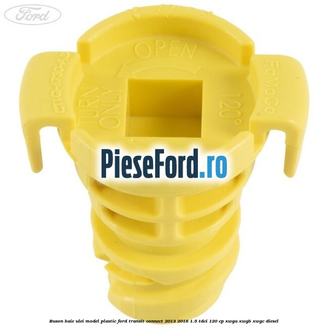 Buson baie ulei model plastic Ford Transit Connect 2013-2018 1.5 TDCi 120 cp XWGA, XWGB, XWGC diesel