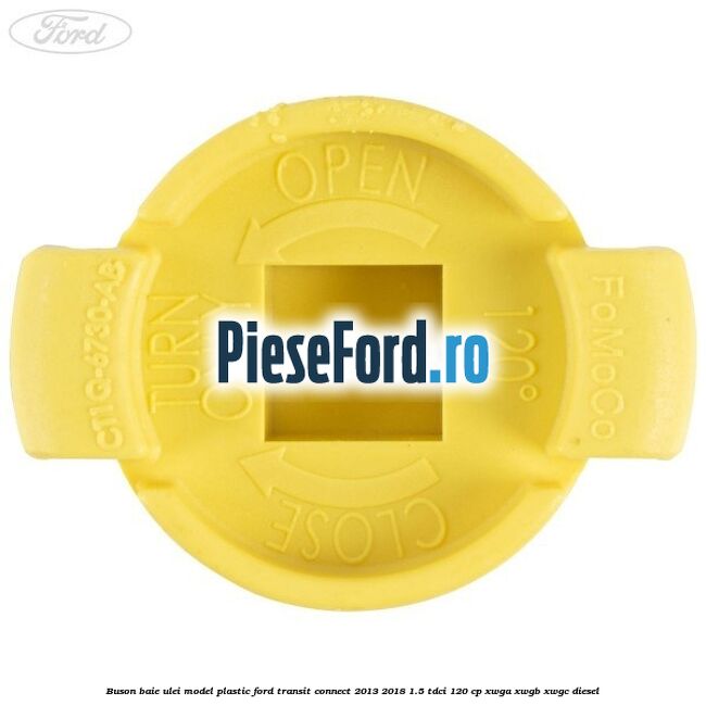 Buson baie ulei model plastic Ford Transit Connect 2013-2018 1.5 TDCi 120 cp Buson baie ulei model plastic Ford Transit Connect 2013-2018 1.5 TDCi 120 cp XWGA, XWGB, XWGC diesel
