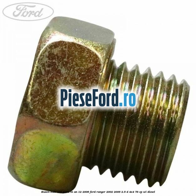 Buson baie ulei pana in an 12/2006 Ford Ranger 2002-2006 2.5 D 4x4 78 cp WL diesel
