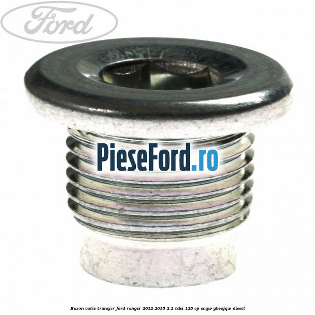 Buson cutie transfer Ford Ranger 2012-2015 2.2 TDCi 125 cp ENQW, GBVAJQW diesel