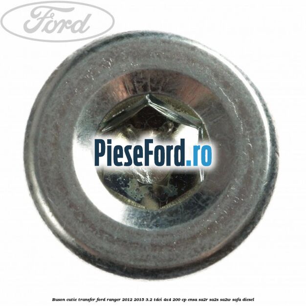 Buson cutie transfer Ford Ranger 2012-2015 3.2 TDCi 4x4 200 cp ENSA, SA2R, SA2S, SA2W, SAFA diesel