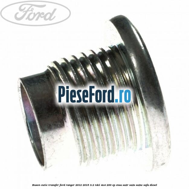 Buson cutie transfer Ford Ranger 2012-2015 3.2 TDCi 4x4 200 cp ENSA, SA2R, SA2S, SA2W, SAFA diesel