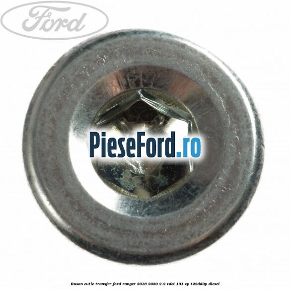 Buson cutie transfer Ford Ranger 2016-2020 2.2 TDCi 131 cp T22DD0P diesel