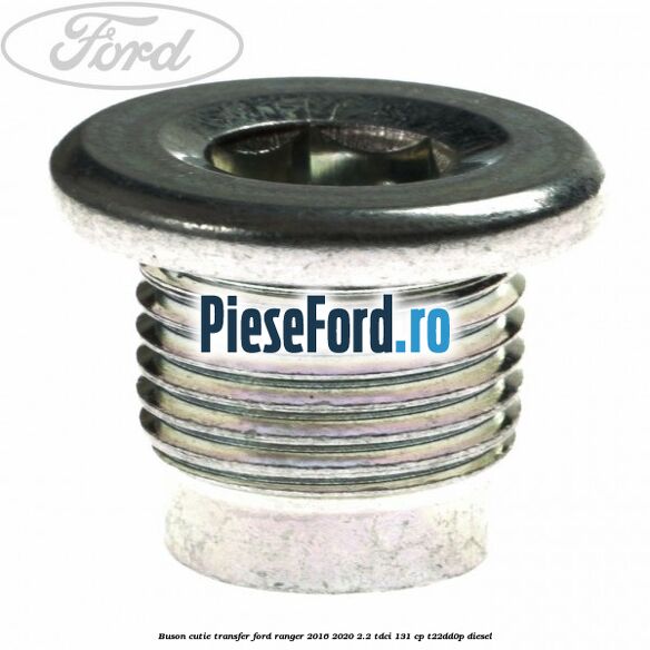 Buson cutie transfer Ford Ranger 2016-2020 2.2 TDCi 131 cp T22DD0P diesel