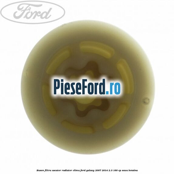 Buson filtru uscator radiator clima Ford Galaxy 2007-2014 2.3 160 cp Buson filtru uscator radiator clima Ford Galaxy 2007-2014 2.3 160 cp SEWA benzina