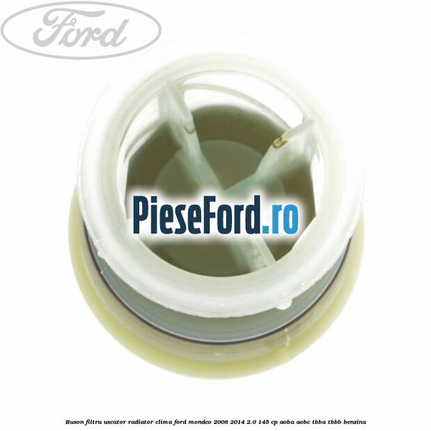 Buson filtru uscator radiator clima Ford Mondeo 2008-2014 2.0 145 cp Buson filtru uscator radiator clima Ford Mondeo 2008-2014 2.0 145 cp AOBA, AOBC, TBBA, TBBB benzina